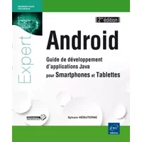 Android - Guide de développement d'applications Java pour Smartphones et Tablettes (2ième édition) - Sylvain HÉBUTERNE