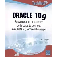 Oracle 10g: Sauvegarde et restauration de la base de données avec RMAN (Recovery Manager) - Olivier Heurtel