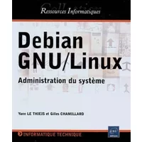 Debian GNU/Linux - Administration du système - Gilles Chamillard, Yann Le Thieis