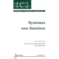 Systèmes non linéaires - Collectif, Françoise Lamnabhi-Lagarrigue, Pierre Rouchon