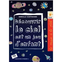 Découvrir le ciel est un jeu d'enfant - Mireille Hartmann, Yves Quéré, Pierre Léna