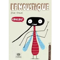 Le moustique - Elise Gravel, Elise Gravel