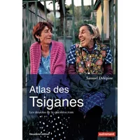 Atlas des Tsiganes: Les dessous de la question rom - Samuel Delépine