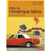 Atlas de l'Amérique latine : Croissance, la fin d'un cycle - Olivier Dabène, Frédéric Louault, Aurélie Boissière