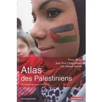 Atlas des Palestiniens: Un peuple en quête d'un État - Jean-Paul Chagnollaud, Pierre Blanc, Sid-Ahmed Souiah
