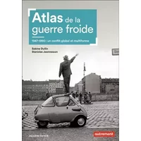 Atlas de la guerre froide: 1947-1990 : un conflit global et multiforme - Sabine Dullin, Stanislas Jeannesson
