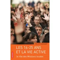 Les 16-25 ans et la vie active : Le rôle des missions locales - Philippe Gagnebet