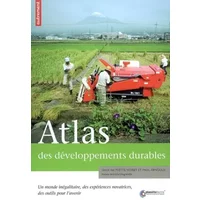Atlas des développements durables : Un monde inégalitaire, des expériences novatrices, des outils pour l'avenir