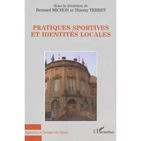 Pratiques sportives et identités locales - Bernard Michon, Thierry Terret