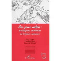 Les jeux vidéo : pratiques, contenus et enjeux sociaux - Tony Fortin, Philippe Mora, Laurent Trémel
