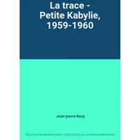 La trace - Petite Kabylie, 1959-1960 - Jean-pierre Recq