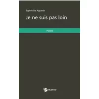 JE NE SUIS PAS LOIN - Sophie Da Agueda