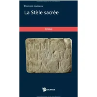 La Stèle sacrée - Jouniaux Florence