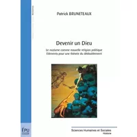 Devenir un Dieu - Patrick Bruneteaux