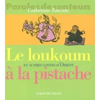 Le Loukoum à la pistache et autres contes d'Orient - Catherine Zarcate, Joëlle Jolivet