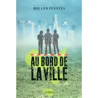 Au bord de la ville - Roland Fuentès