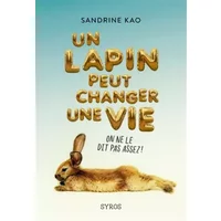 Un lapin peut changer une vie - Sandrine Kao