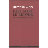 Karl Marx, le Retour: Piece Historique en un Acte - Howard Zinn