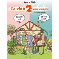 La Vie à 2, mode d'emploi - Tome 04: Maison et jardin