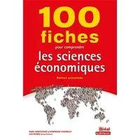 100 fiches pour comprendre les sciences économiques: Édition actualisée - Marc Montoussé, Dominique Chamblay, Lou Dumez