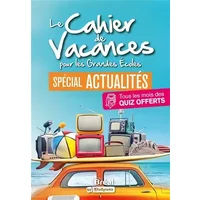 Le cahier de vacances pour les Grandes Ecoles spécial actualités: Tous les mois des quiz offerts - Marion Delattre