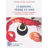 Cuisinons : terre et mer avec les noix de St-Jacques, langoustes, langoustines, crevettes, homard - Noëlle Noël-Lacour