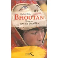 BHOUTAN VOYAGE PAYS DE BOUDDHA - MICHAEL PITIOT