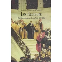 Les Recteurs : Deux siècles d'engagements pour l'Ecole (1808-2008) - Jean-François Condette, Collectif