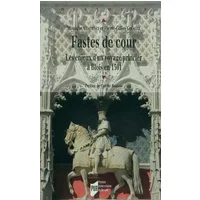 Fastes de cour: Les enjeux det#8217;un voyage princier à Blois en 1501 - PUR