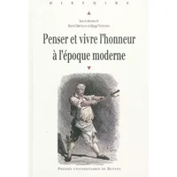 PENSER ET VIVRE L HONNEUR - Jean-Marie Le Gall, Arlette Jouanna, Marco Cavina, Céline Spector, Marc Belissa, Nicolas Le Roux, Dominique Godineau, Collectif, Diego Venturino, Hervé Drévillon