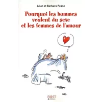 Pourquoi les hommes veulent du sexe et les femmes de l'amour : Les explications scientifiques derrière les vérités toutes simples - Allan Pease