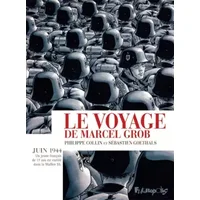 Le voyage de Marcel Grob - Sébastien Goethals, Philippe Collin