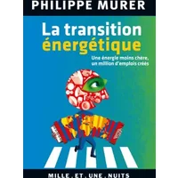 La Transition énergétique: Une énergie moins chère, un million d'emplois créés - Philippe Murer