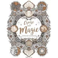 Croire en la magie - Coloriages - Collectif