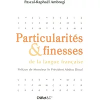 Particularités et finesses de la langue française - PASCAL-RAPHAEL AMBROGI, ABDOU DIOUF