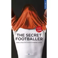 The secret footballer dans la peau d'un joueur depremier league: Dans la peau d'un joueur de premier league