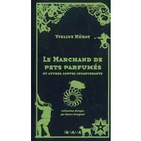 Le Marchand de pets parfumés : Et autres contes inconvenants - Yveline Mehat