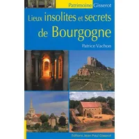 Lieux insolites et secrets de Bourgogne - Patrice Vachon