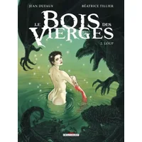 Le Bois des vierges T02: Loup - DUFAUX-JTILLIER-B
