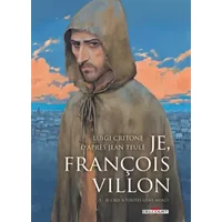 Je, François Villon T03: Je crie à toutes gens merci - Luigi Critone, Luigi Critone, Giorgia Casetti