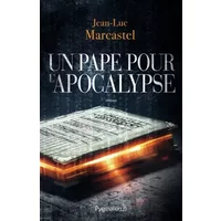 Un Pape pour l'Apocalypse - Jean-Luc Marcastel