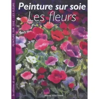 Peinture sur soie : Les fleurs - Mandy Southan, Sylvaine Couet
