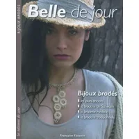 Belles de jour. Bijoux brodés. Les jours anciens, la broderie de Schwalm, la broderie Hédébo, la broderie traditionnelle. - Françoise Fittante