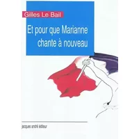Et pour que Marianne chante à nouveau - Gilles Le bail