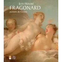 Jean-Honoré Fragonard, peintre de Grasse - Marie-Christine Grasse, Jean-Pierre Cuzin, François Delamare, Collectif, Christian Estrosi