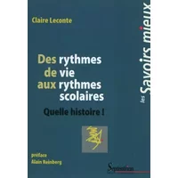 Des rythmes de vie aux rythmes scolaires : Quelle histoire ! - Claire Leconte