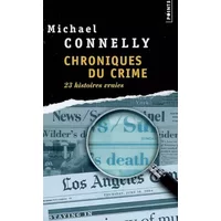 Chroniques du crime : Articles de presse (1984-1992) - Michael Connelly, Robert Pépin