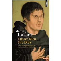 Martin Luther (Voix spirituelles): Laisser Dieu être Dieu - Martin Luther, Caroline Baubérot-Bretones