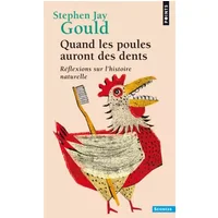 Quand les poules auront des dents - Réflexions sur l'histoire naturelle - Stephen Jay Gould