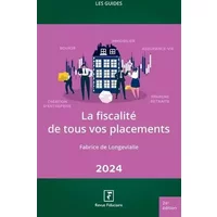 La fiscalité de tous vos placements 2024 - Fabrice Longevialle (de)